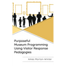Purposeful Museum Programming Using Visitor Response Pedagogies