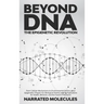 Beyond DNA: The Epigenetic Revolution: From Cellular Mechanisms to Environmental Factors: How Epigenetics Shapes Our Biological Destiny and its Implic