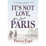 It's Not Love, It's Just Paris