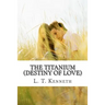 The Titanium (Destiny of Love) Part One: Destiny of Love