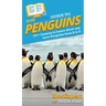 HowExpert Guide to Penguins: 101+ Lessons to Learn about and Love Penguins from A to Z