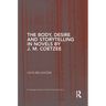 The Body, Desire and Storytelling in Novels by J. M. Coetzee