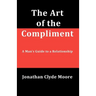 The Art of the Compliment: A Man's Guide to a Relationship