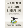 The Collapse of Global Liberalism: And the Emergence of the Post Liberal World Order