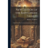 New Edition of the Babylonian Talmud; Original Text, Edited, Corrected, Formulated and Translated In