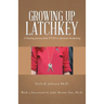 Growing up Latchkey: A Healing Journey from Ptsd to Spiritual Awakening