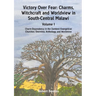 Victory Over Fear: Charms, Witchcraft and Worldview in South-Central Malawi. Vol. 1
