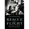Rescue and Flight: American Relief Workers Who Defied the Nazis