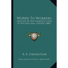 Words To Workers: Sketches Of Ten Addresses Given At Wycliffe Hall, Oxford (1885)
