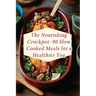 The Nourishing Crockpot: 96 Slow Cooked Meals for a Healthier You