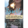 The Sparkle: How to Beat Burnout, End Exhaustion and Find a Career that Lights You Up