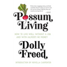 Possum Living: How to Live Well Without a Job and with (Almost) No Money