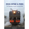 Iron Spine & Ribs: The Railways of south Central Africa