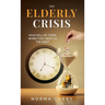 The Elderly Crisis: Who Will Be There When They Need Us the Most