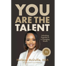 You Are The Talent: Unlocking Potential in a Changing World﻿