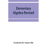 Elementary algebra revised