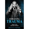 Forgiving Trauma: How to Fix Our Mad World