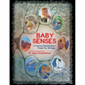 Baby Senses: A Sensory Neuroscience Primer for All Ages