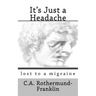 It's Just a Headache: lost to a migraine