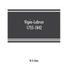 Vigée-Lebrun, 1755-1842: her life, works, and friendships