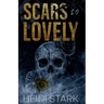 Scars So Lovely: A Dark Romance