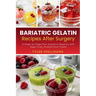Bariatric Gelatin Recipes After Surgery: A Stage-by-Stage Plan (Liquid to Regular) with Sugar-Free, Protein-First Treats