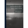 Epidemiology, Old and New