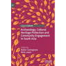 Archaeology, Cultural Heritage Protection and Community Engagement in South Asia