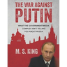 War Against Putin: What the Government-Media Complex Isn't Telling You About Russia
