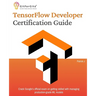 TensorFlow Developer Certification Guide: Crack Google's official exam on getting skilled with managing production-grade ML models