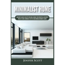 Minimalist Home: Learn How to Quickly Declutter Your Home, Organize Your Workspace, and Simplify Your Life to Have a Minimalist Lifestyle Using Minima