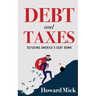 Debt and Taxes: Defusing America's Debt Bomb