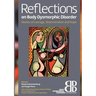 Reflections on Body Dysmorphic Disorder: Stories of Courage, Determination and Hope