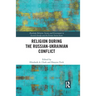 Religion During the Russian Ukrainian Conflict