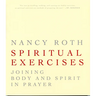 Spiritual Excercises: Joining Body and Spirit in Prayer