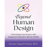 Beyond Human Design: Turbocharge Your Practice with Integrated Channels in All Four Worlds