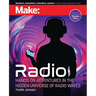 Make: Radio: Learn about Radio Through Electronics, Wireless Experiments, and Projects