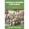 Ecodesign for Sustainable Textile Products: A Guide for Textile and Clothing Brands and Manufacturers