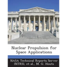 Nuclear Propulsion for Space Applications