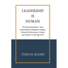 Leadership is Human: The EQ Superpower-How Emotionally Intelligent Leaders Elevate Performance, People and Impact in the Age of AI