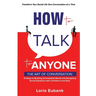How to Talk to Anyone: The Art of Conversation: 10 Steps to Building Unbreakable Bonds and Navigating Social Situations with Confidence and Ease. Tran