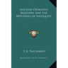Ancient Operative Masonry and the Mysteries of Antiquity