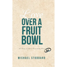 Love Over a Fruit Bowl: A Story of Love Overcoming Fear