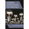 Learning Opportunities for Principals: Methods for Meeting the Needs of Today's Administrators