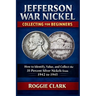 Jefferson War Nickel Collecting for Beginners: How to Identify, Value, and Collect the 35 Percent Silver Nickels from 1942 to 1945