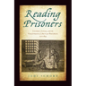 Reading Prisoners: Literature, Literacy, and the Transformation of American Punishment, 1700-1845