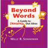 Beyond Words: A Guide to Drawing Out Ideas for People Who Work with Groups