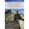 Mixtecs, Zapotecs, and Chatinos: Ancient Peoples of Southern Mexico
