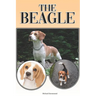 The Beagle: A Complete and Comprehensive Beginners Guide To: Buying, Owning, Health, Grooming, Training, Obedience, Understanding and Caring for Your