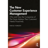 The New Customer Experience Management: Why and How the Companies of the Future Address Their Customers' Needs Proactively